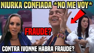 NIURKA CONFIADA DE QUE SE QUEDA CONTRA IVONNE LA VOY A NOMINAR Y HABRA FRAUDE LCDLF2 [upl. by Tamiko]