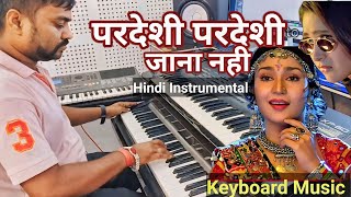 Pardesi Pardesi Jana Nahi  Instrumental music  Pardesi Pardesi  Raja Hindustani  Live Instrument [upl. by Hamnet]