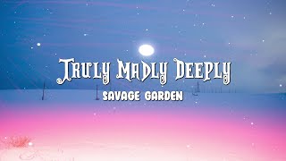 Savage Garden  Truly Madly Deeply Lyrics [upl. by Oznarol593]