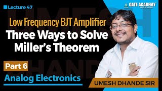 Three ways to Solve Millers Theorem  Low frequency BJT Amplifier  Analog Electronics [upl. by Ordnael]