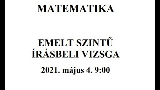 Emelt matek érettségi 2021 május 4  2 feladat [upl. by Bozuwa]