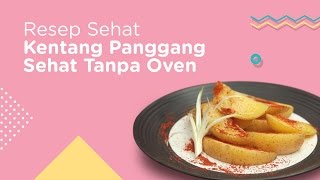 Resep Sehat  Kentang Panggang Sehat Tanpa Oven [upl. by Annavoeg]