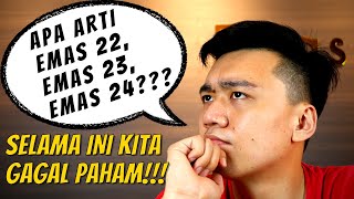 Arti Istilah Emas 22 Emas 23 amp Emas 24  Selama Ini Kita Salah [upl. by Cini]