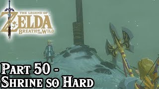 Breath of the Wild Part 50  Shrine So Hard  TheStrawhatNO Lets Plays [upl. by Mcfadden]