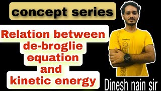 Relation between de broglie equation and kinetic energy neetjee msc entrance [upl. by Ainevuol906]