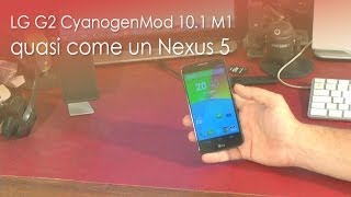 LG G2 CyanogenMod 102 M1 quasi come un Nexus 5 [upl. by Dewayne]