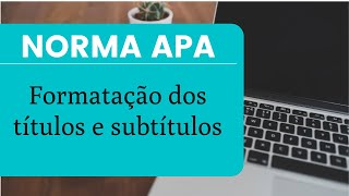 Norma APA aprendendo a configurar TÍTULOS e SUBTÍTULOS  Formatação segundo a norma mais atualizada [upl. by Yniattirb494]