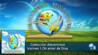 Colección Adventista  Violines Oh amor de Dios Instrumental Música Adventista [upl. by Annaitsirk]