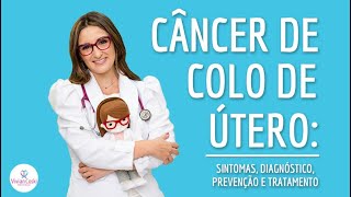 Câncer de colo de útero sintomas diagnóstico prevenção e tratamento [upl. by Aihsatsan908]