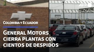 General Motors cierra plantas en Colombia y Ecuador con cientos de despidos  AFP [upl. by Aplihs627]