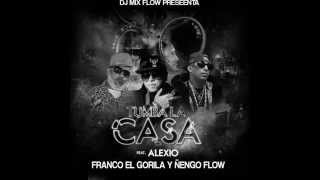 Tumba La Casa Remix Alexio Ft Ñengo Flow Y Franco El Gorila [upl. by Okomom360]