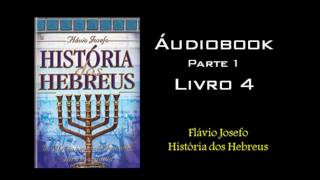 Flávio Josefo  História dos Hebreus  Parte 1  Livro 04 [upl. by Llednol784]