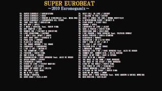 SUPER EUROBEAT NON STOP MEGAMIX ～2010 EuroMegamix～ 【ユーロビート】 [upl. by Akired976]