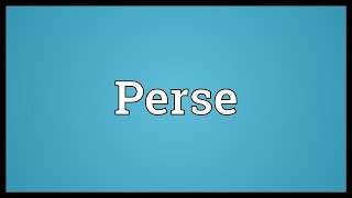 Perse Meaning [upl. by Ellevehs]