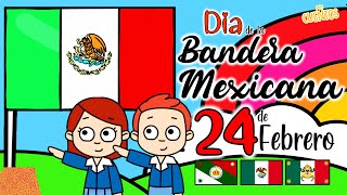 Dia de la Bandera Mexicana 🇲🇽24 de Febrero para niños [upl. by Tebzil510]