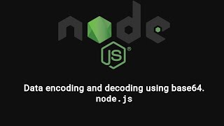 Data encoding and decoding using base64 Nodejs [upl. by Lamag164]