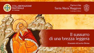 quotIl sussurro di una leggera brezzaquot  1° incontro di Lectio Divina [upl. by Biles727]