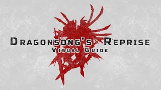 Dragonsongs Reprise Ultimate  Visual Guide [upl. by Pavkovic63]