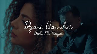 Dyari Qaradaxi  Bashi mn Taniyai Original Music Video [upl. by Stalder]