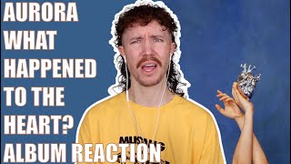 AURORA  WHAT HAPPENED TO THE HEART ALBUM REACTION [upl. by Cirnek]