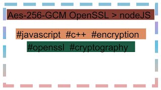 Aes256GCM OpenSSL nodeJS [upl. by Neelik]