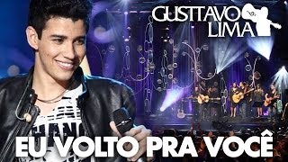 Gusttavo Lima  Eu Volto Pra Você  DVD Inventor dos AmoresClipe Oficial [upl. by Sabrina757]