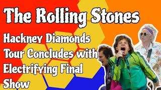 The Rolling Stones Hackney Diamonds Tour Concludes with Electrifying Final Show [upl. by Masao]