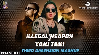 Illegal Weapon X Taki Taki  Third Dimension Mashup  Jasmine Sandlas  Garry Sandhu  DJ Snake [upl. by Fenella702]