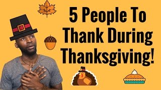 5 People To Thank During Thanksgiving [upl. by Clarabelle]