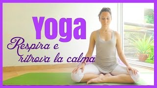 Yoga  Respira e ritrova la calma [upl. by Ablasor]