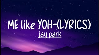 Jay park me like yohlyrics [upl. by Llewol213]