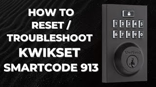 How to ResetTroubleshoot Kwikset SmartCode 913 [upl. by Wolk]