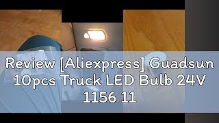 Review Aliexpress Guadsun 10pcs Truck LED Bulb 24V 1156 1157 BA15S BAY15D 3014SMD White DRL Dayti [upl. by Jone]