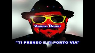 TI PRENDO E TI PORTO VIA CORI VASCO  VASCO ROSSI  KARAOKE [upl. by Kym]