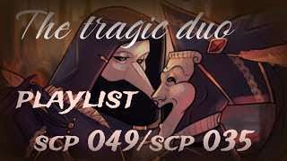 ｡･･ﾟ’☆The tragic duo Playlist SCP 049 amp SCP 035｡･･ﾟ’☆ [upl. by Uhp]