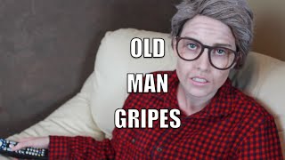 Old Man Gripes [upl. by Maguire]