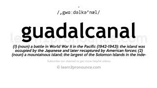 How to pronounce Guadalcanal  English pronunciation [upl. by Annwahs]