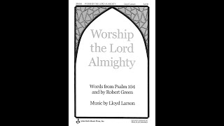 Worship The Lord Almighty SATB—Lloyd Larson [upl. by Oralia]