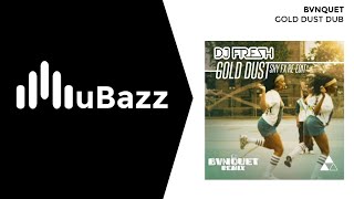 DJ Fresh  Gold Dust BVNQUET UK Garage Remix  Dub [upl. by Adelpho]