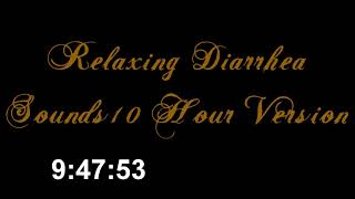 Relaxing Diarrhea Sounds Ten Hour Edition [upl. by Anatole]