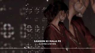 SANSON KI MALA PE  RAHAT FATEH ALI KHAN  SLOWED amp REVERB [upl. by Eta995]