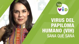 Virus del Papiloma Humano VIH 🏥💉 Sana que Sana  Tele VID [upl. by Zile]