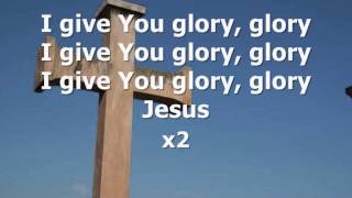 I GIVE YOU GLORY GLORY lyrics [upl. by Eiramyelhsa253]