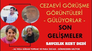 CEZAEVİ GÖRÜŞME GÖRÜNTÜLERİ  GÜLÜYORLAR  ALİ RIZA GÜRAN TOPRAK VE PARA İDDİASI  GÖRMEZDEN GELİYOR [upl. by Tallie]