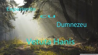 VETUTA HANIS  Experiente cu Dumnezeu  Instiintari cu privire la vremurile din urma  Partea 2 [upl. by Ariahs]