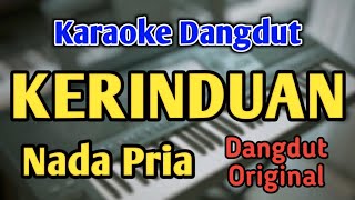 KERINDUAN  KARAOKE  NADA PRIA COWOK  Dangdut Original [upl. by Spatola]