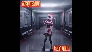 Masquerade Edit Audio [upl. by Eiuqcaj]