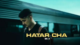 Mr D  Hatar Cha  Prod By Foeseal  Official Music Video [upl. by Mairam248]