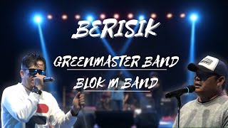 BERISIK  SPECIAL PERFORMANCE  GREENMASTER BAND  BLOK M BAND [upl. by Enimasaj327]