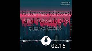 Nube ras slowed and rewerb by alone beats ❤️‍🔥 [upl. by Arlette]